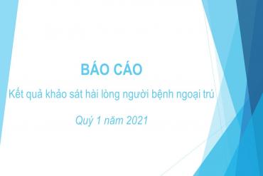 Báo cáo Kết quả khảo sát hài lòng người bệnh ngoại trú Quý 1 năm 2021