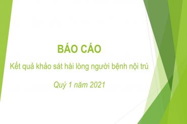 Báo cáo kết quả khảo sát Hài lòng người bệnh nội trú quý 1 năm 2021