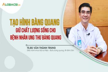 Tạo hình bàng quang giữ chất lượng sống cho bệnh nhân Ung thư bàng quang