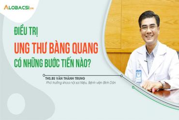 Điều trị ung thư bàng quang có những bước tiến nào?