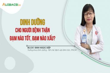 Dinh dưỡng cho người bệnh thận đạm nào tốt, đạm nào xấu?