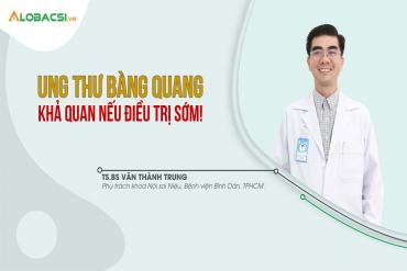 Ung thư bàng quang: Khả quan nếu điều trị sớm!