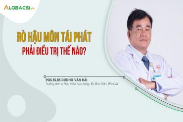 Rò hậu môn tái phát, phải điều trị thế nào?