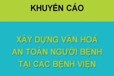 KHUYẾN CÁO TRIỂN KHAI CÁC HOẠT ĐỘNG AN TOÀN NGƯỜI BỆNH TẠI CÁC BỆNH VIỆN