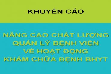 KHUYẾN CÁO NÂNG CAO CHẤT LƯỢNG QUẢN LÝ BỆNH VIỆN VỀ HOẠT ĐỘNG KHÁM CHỮA BỆNH BHYT